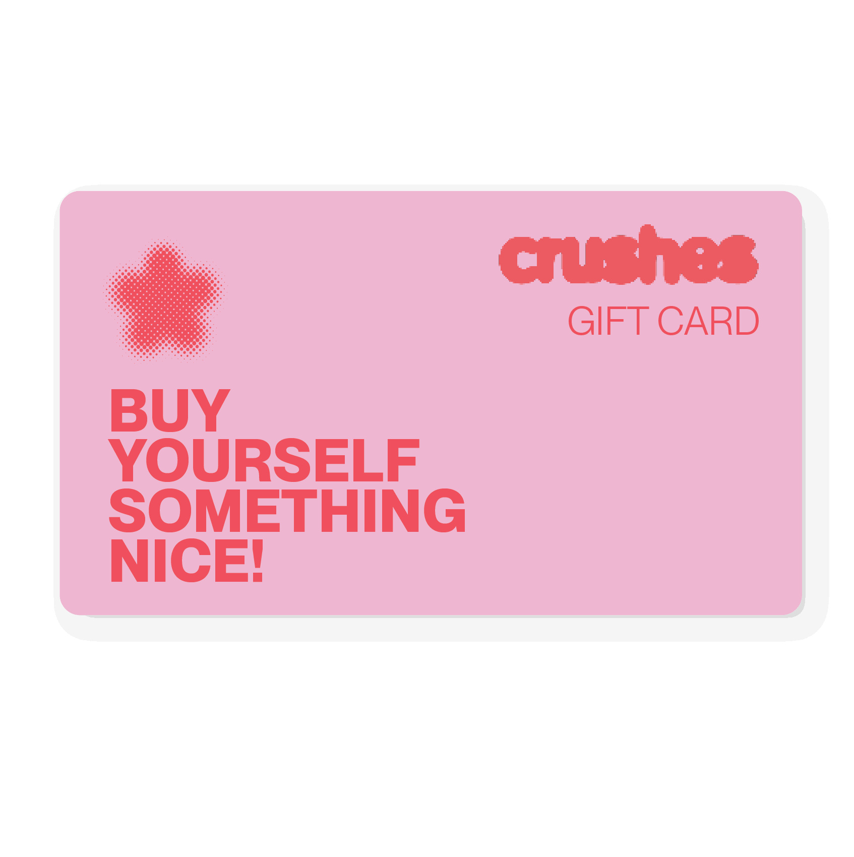 Gift Card | Send the gift of choice! | Crushes Flowers